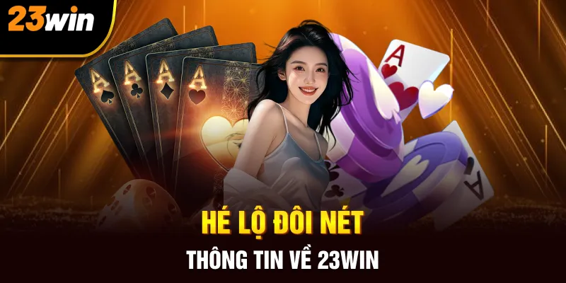 Hé lộ đôi nét thông tin về 23Win7